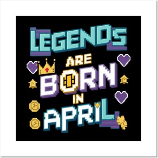 Legends are born in April Pixel effect Posters and Art